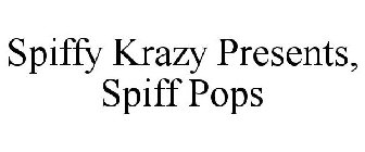 SPIFFY KRAZY PRESENTS, SPIFF POPS