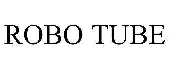 ROBO TUBE