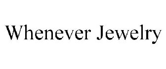 WHENEVER JEWELRY