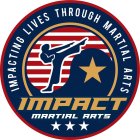 IMPACTING LIVES THROUGH MARTIAL ARTS IMPACT MARTIAL ARTS
