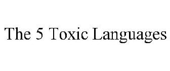 THE 5 TOXIC LANGUAGES