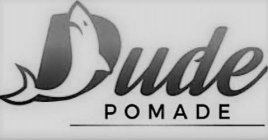 DUDE POMADE
