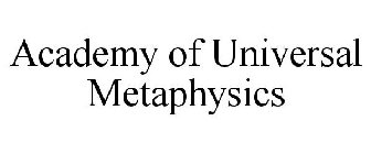 ACADEMY OF UNIVERSAL METAPHYSICS