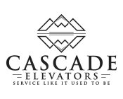 CASCADE ELEVATORS SERVICE LIKE IT USED TO BE