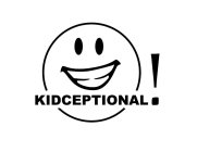 KIDCEPTIONAL!