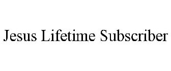 JESUS LIFETIME SUBSCRIBER