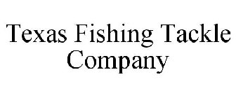 TEXAS FISHING TACKLE COMPANY