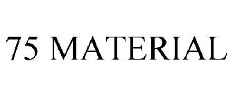 75 MATERIAL