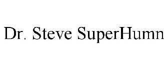 DR. STEVE SUPERHUMN