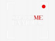 SHAPE ME FAMOUS
