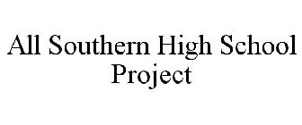 ALL SOUTHERN HIGH SCHOOL PROJECT