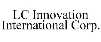 LC INNOVATION INTERNATIONAL CORP.