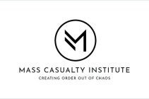 M MASS CASUALTY INSTITUTE CREATING ORDER OUT OF CHAOS