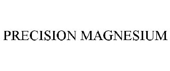 PRECISION MAGNESIUM