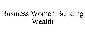 BUSINESS WOMEN BUILDING WEALTH