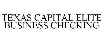 TEXAS CAPITAL ELITE BUSINESS CHECKING