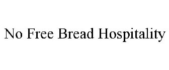 NO FREE BREAD HOSPITALITY