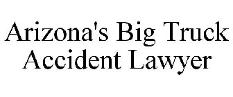 ARIZONA'S BIG TRUCK ACCIDENT LAWYER