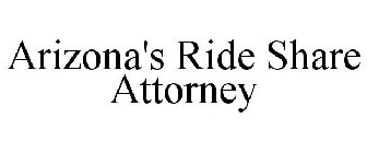 ARIZONA'S RIDE SHARE ATTORNEY