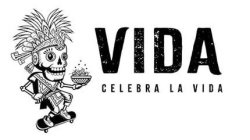 VIDA CELEBRA LA VIDA