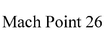 MACH POINT 26