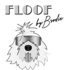 FLOOF BY BRODIE