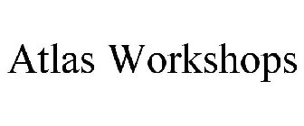 ATLAS WORKSHOPS