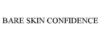 BARE SKIN CONFIDENCE