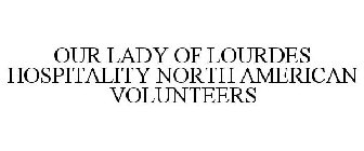 OUR LADY OF LOURDES HOSPITALITY NORTH AMERICAN VOLUNTEERS