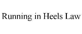 RUNNING IN HEELS LAW