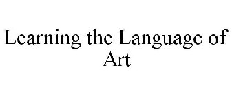 LEARNING THE LANGUAGE OF ART