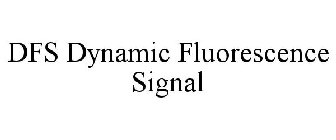 DFS DYNAMIC FLUORESCENCE SIGNAL