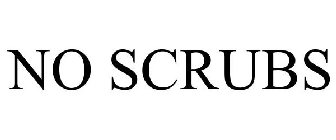 NO SCRUBS