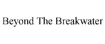 BEYOND THE BREAKWATER