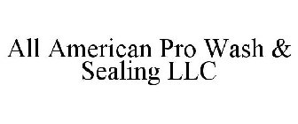 ALL AMERICAN PRO WASH & SEALING LLC