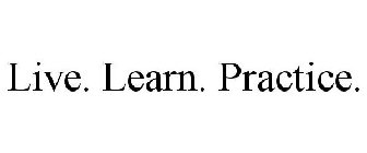 LIVE. LEARN. PRACTICE.