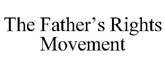 THE FATHER'S RIGHTS MOVEMENT