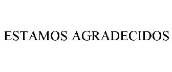 ESTAMOS AGRADECIDOS