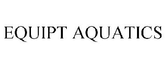 EQUIPT AQUATICS