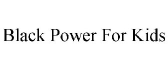 BLACK POWER FOR KIDS