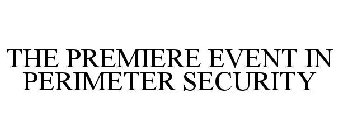 THE PREMIERE EVENT IN PERIMETER SECURITY