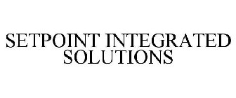 SETPOINT INTEGRATED SOLUTIONS