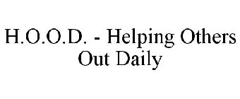 H.O.O.D. - HELPING OTHERS OUT DAILY