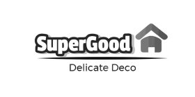 SUPERGOOD DELICATE DECO