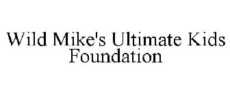 WILD MIKE'S ULTIMATE KIDS FOUNDATION