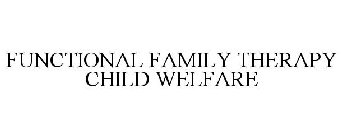 FUNCTIONAL FAMILY THERAPY CHILD WELFARE