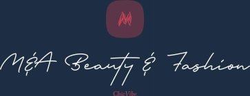 M M&A BEAUTY & FASHION CHICVIBE