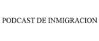 PODCAST DE INMIGRACION