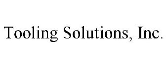 TOOLING SOLUTIONS, INC.