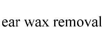 EAR WAX REMOVAL
